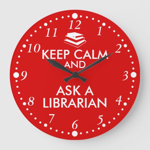 Librarian Gifts Keep Calm Ask a Librarian Custom Large Clock