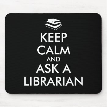 Librarian Gifts Keep Calm Ask A Librarian Custom Mouse Pad by keepcalmandyour at Zazzle