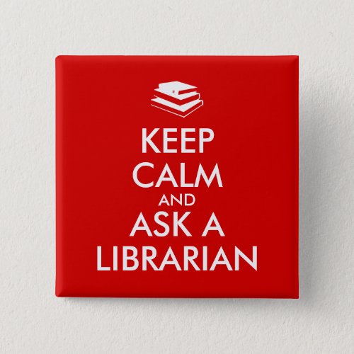 Librarian Gifts Keep Calm Ask a Librarian Custom Pinback Button