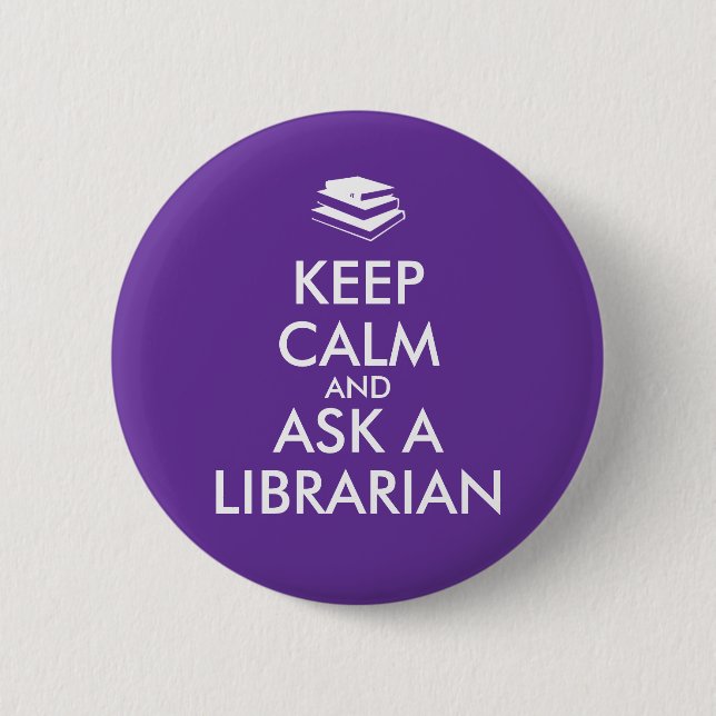 Librarian Gifts Keep Calm Ask a Librarian Custom Pinback Button (Front)