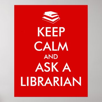 Librarian Gifts Keep Calm Ask A Librarian Custom Poster by keepcalmandyour at Zazzle