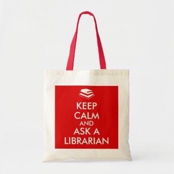 Librarian Gifts Keep Calm Ask A Librarian Custom Tote Bag by keepcalmandyour at Zazzle
