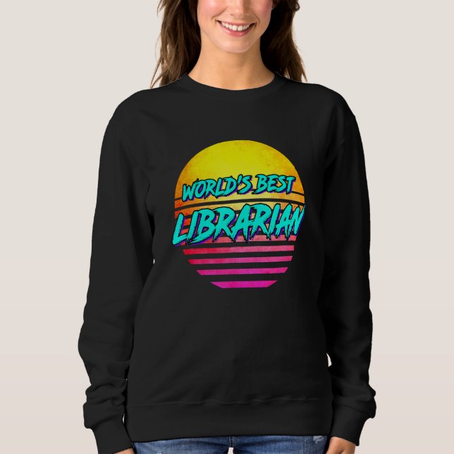 Librarian Idea Worlds Best Librarian Sweatshirt (Front)