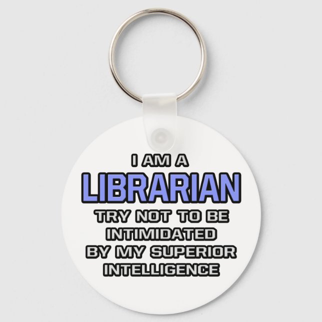 Librarian Joke ... Superior Intelligence Keychain (Front)