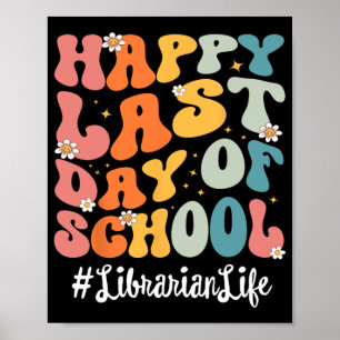 Librarian Life Happy Last Day Of School Teacher  Poster