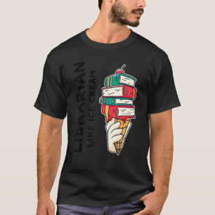 Librarian Like Ice Cream   Ice Cream Librarian T-Shirt