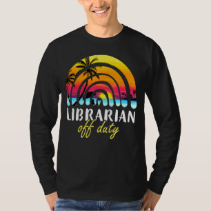 Librarian Off Duty Beach Sunset Rainbow Teacher Su T-Shirt
