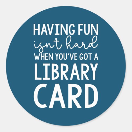 Librarian Reading Having Fun Isnt Hard Library Classic Round Sticker