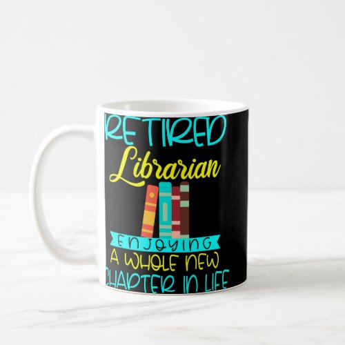 Librarian Retirement Funny Retired Mom Grandma Lib Coffee Mug