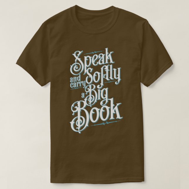 Librarian Speak Softly And Carry A Big Book Quote T-Shirt (Design Front)