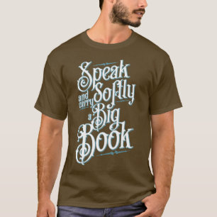 Librarian Speak Softly And Carry A Big Book Quote T-Shirt