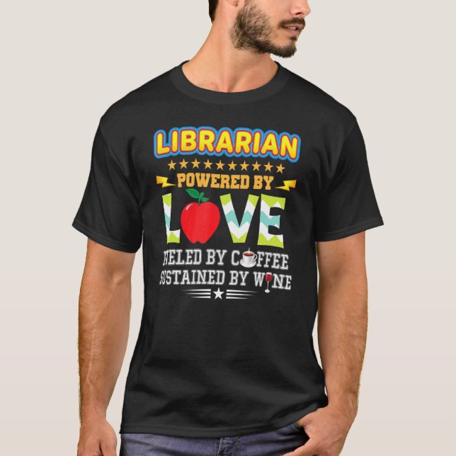 Librarian Teacher Powered By Love Fueled Coffee Wi T-Shirt (Front)