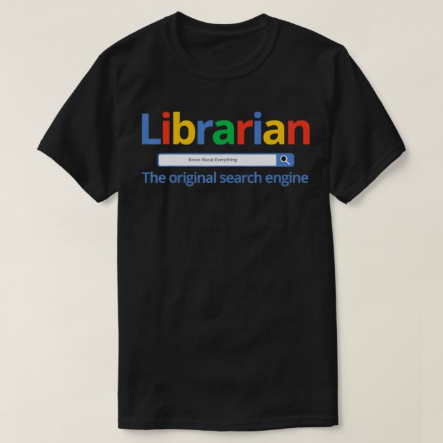 Librarian The Original Search Engine Library s T-Shirt (Design Front)