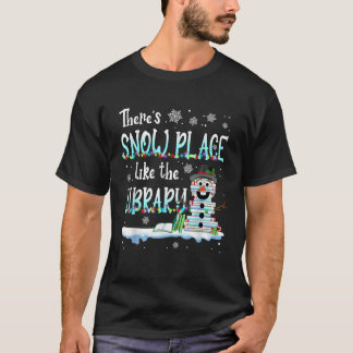 Librarian There s Snow Place Like The Library Chri T-Shirt