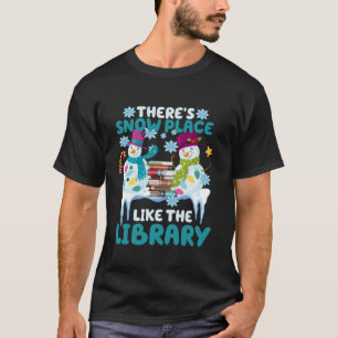 Librarian There s Snow Place Like The Library Chri T-Shirt