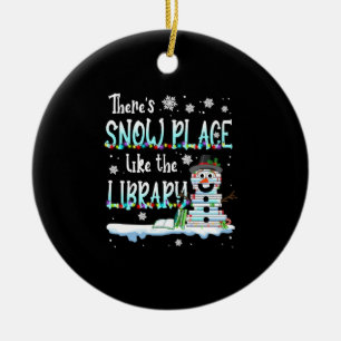 Librarian There's Snow Place Like The Library Ceramic Ornament