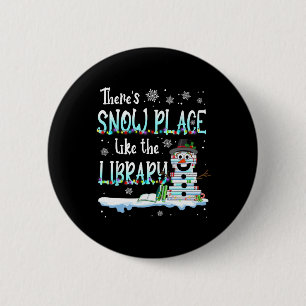 Librarian There's Snow Place Like The Library Chri Button