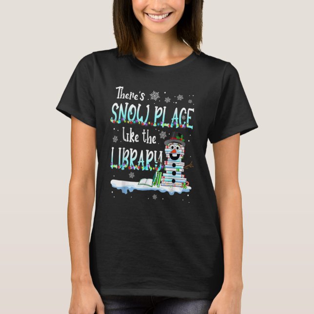 Librarian There's Snow Place Like The Library Chri T-Shirt (Front)
