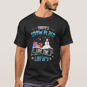 Librarian There's Snow Place Like The Library Chri T-Shirt
