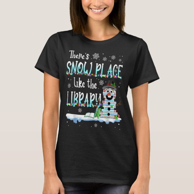 Librarian There's Snow Place Like The Library Chri T-Shirt (Front)