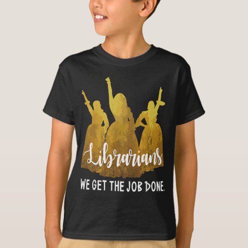 Librarian We Get The Job Done T_Shirt
