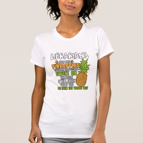 Librarians Are Like Pineapples T_Shirt