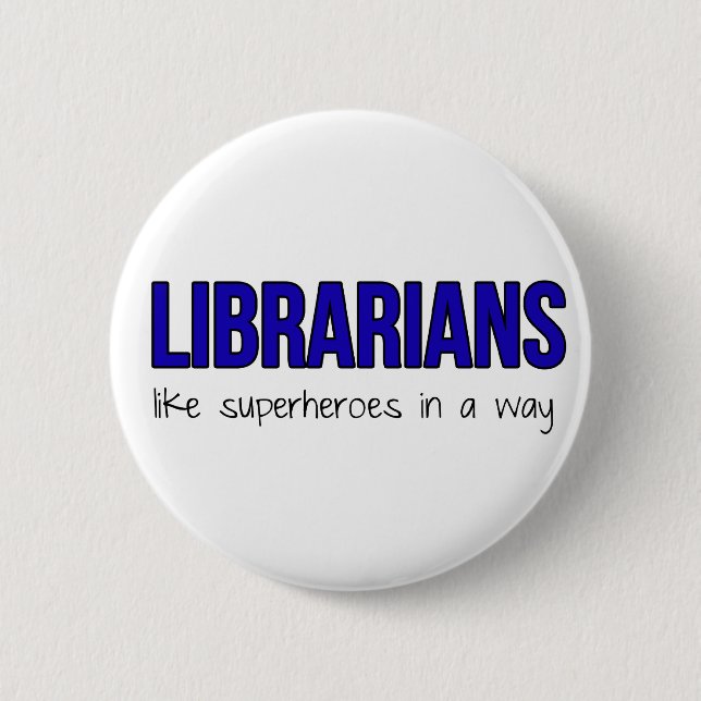 Librarians Are Superheroes Button (Front)