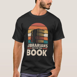 Librarians Do It by The Book Library Funny Librari T-Shirt