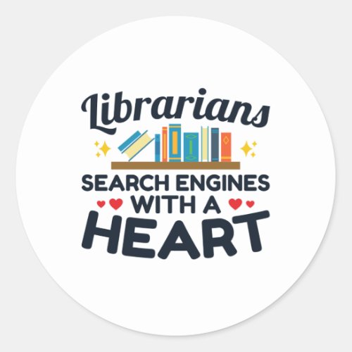 Librarians Search Engines With a Heart Classic Round Sticker