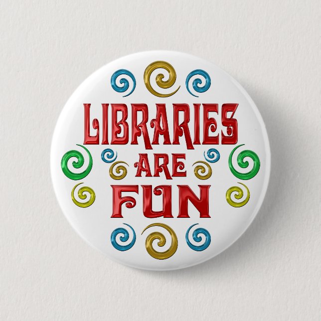 Libraries are FUN Button (Front)