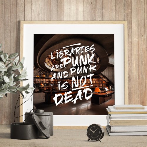 Libraries Are Punk Not Dead Quote Poster