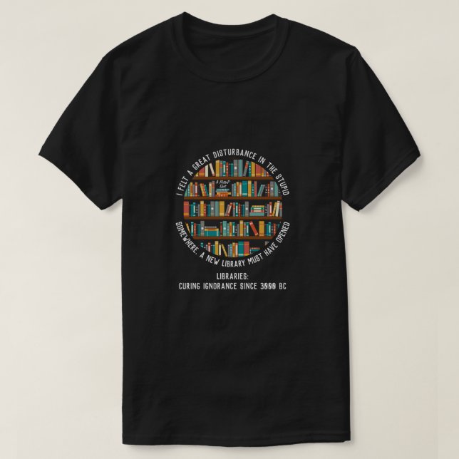Libraries Cure Ignorance (2)  - A MisterP Shirt (Design Front)