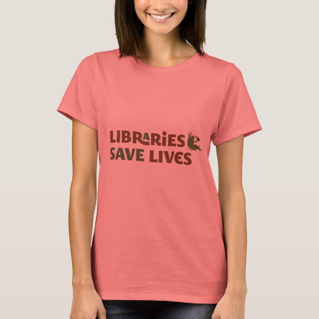 Libraries save lives T-Shirt (Front)