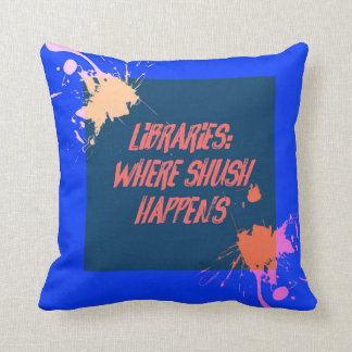 Libraries...Where Shush Happens... Throw Pillow
