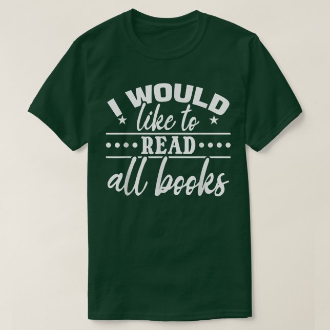 Library Bookworm Book Lover I Would Like To Read A T-Shirt (Design Front)