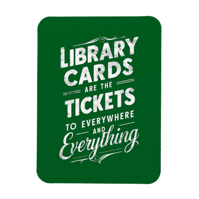 Library Cards Are The Tickets To Everywhere   Magnet (Vertical)