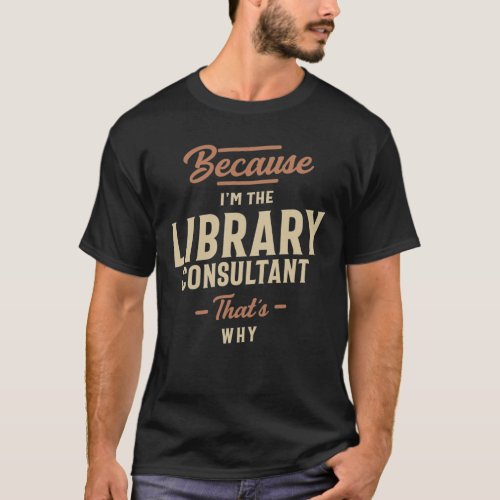 Library Consultant Job Occupation Birthday Worker T_Shirt