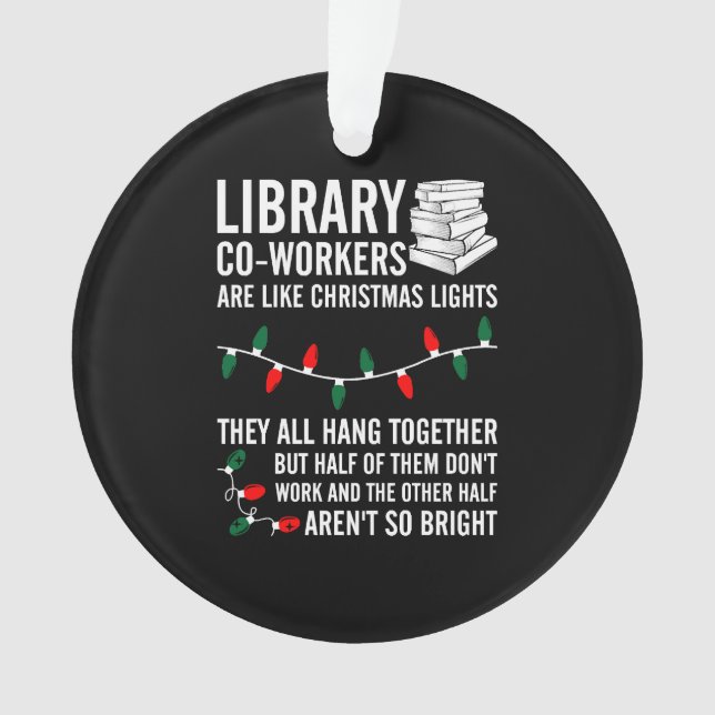 Library Coworkers Are Like Christmas Lights Ornament (Front)