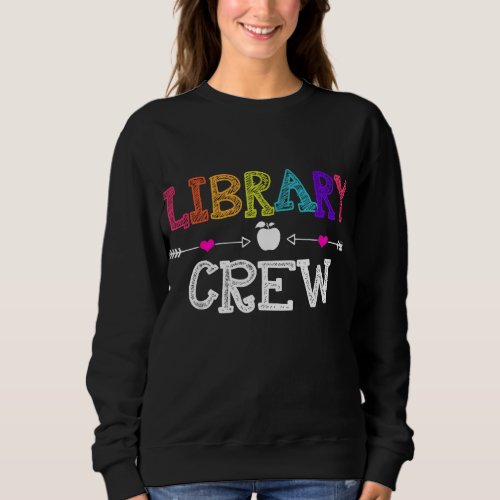 Library Crew Teacher Funny First Day of School Gif Sweatshirt