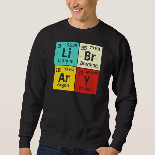 Library Periodic Table Library Reading Book Worms  Sweatshirt (Front)