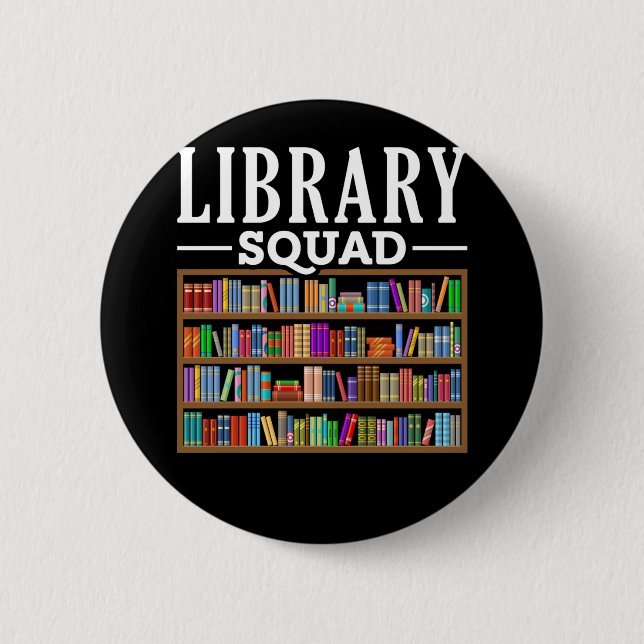 Library Squad Book Lover Reading Librarian Humor Button (Front)
