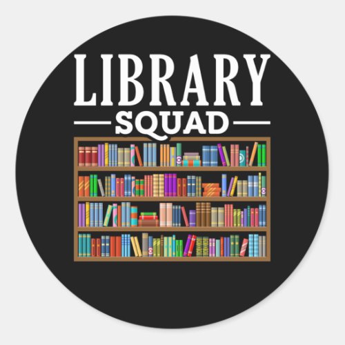 Library Squad Book Lover Reading Librarian Humor Classic Round Sticker