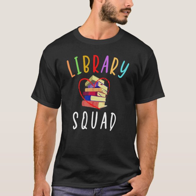Library Squad Librarian Life Bookworm Book T-Shirt (Front)