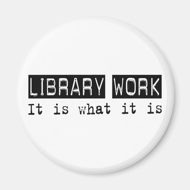 Library Work It Is Magnet (Front)