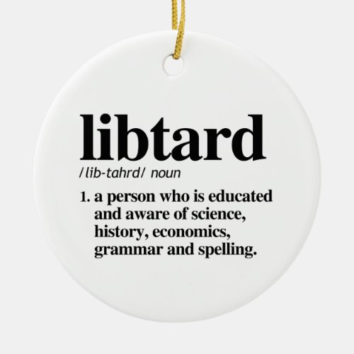 Libtard Definition Ceramic Ornament