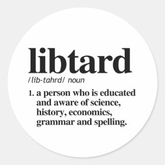 Libtard Definition Classic Round Sticker