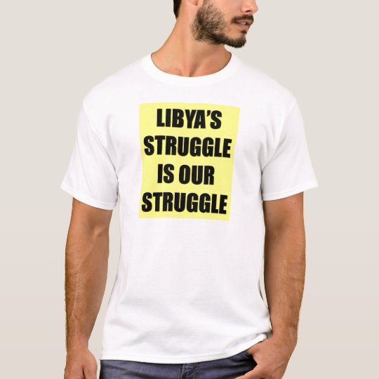 Libya's Struggle Is Our Struggle T-Shirt