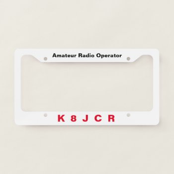 License Plate Frame For Amateur Radio Operators by hamgear at Zazzle