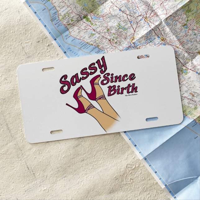 License Plate - Sassy Since Birth (In Situ)