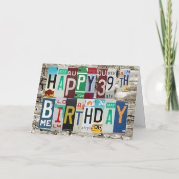 License Plates Happy 39th Birthday Card by gear4gearheads at Zazzle